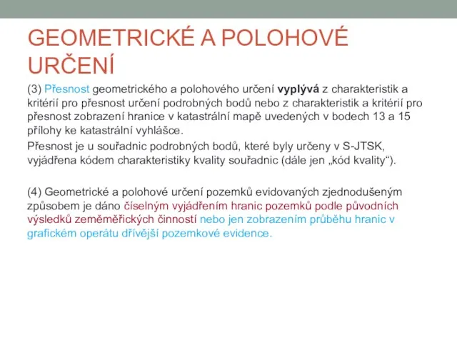 GEOMETRICKÉ A POLOHOVÉ URČENÍ (3) Přesnost geometrického a polohového určení vyplývá