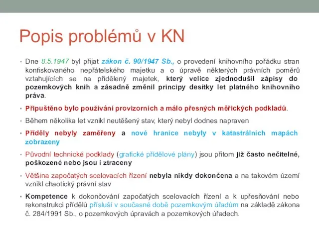 Popis problémů v KN Dne 8.5.1947 byl přijat zákon č. 90/1947