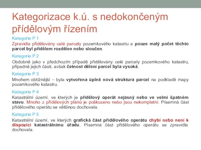 Kategorizace k.ú. s nedokončeným přídělovým řízením Kategorie P 1 Zpravidla přidělovány