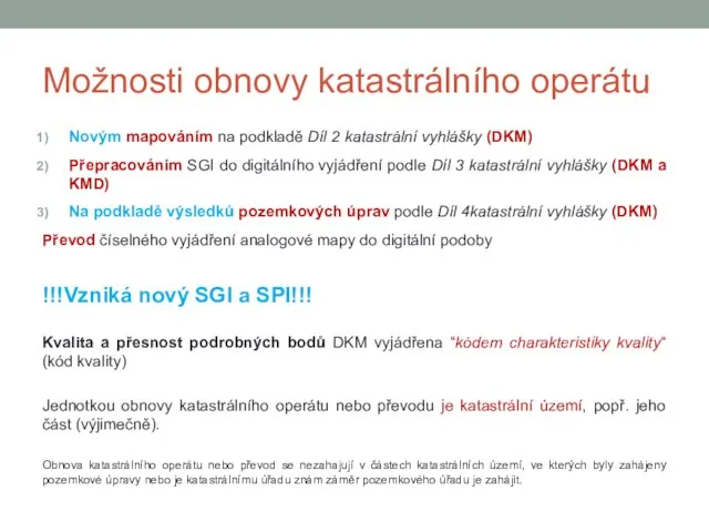 Možnosti obnovy katastrálního operátu Novým mapováním na podkladě Díl 2 katastrální