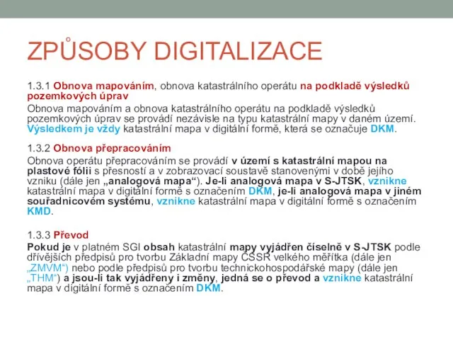 ZPŮSOBY DIGITALIZACE 1.3.1 Obnova mapováním, obnova katastrálního operátu na podkladě výsledků