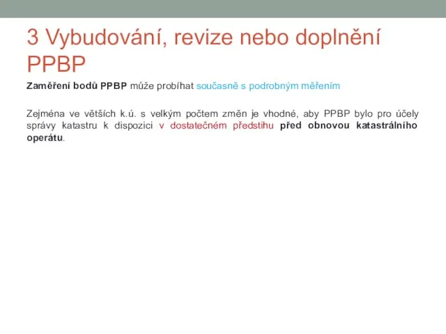 3 Vybudování, revize nebo doplnění PPBP Zaměření bodů PPBP může probíhat