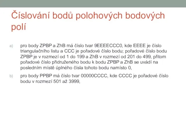 Číslování bodů polohových bodových polí pro body ZPBP a ZhB má