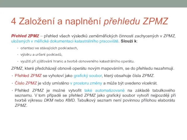 4 Založení a naplnění přehledu ZPMZ Přehled ZPMZ – přehled všech