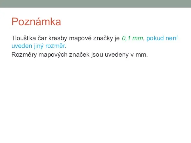 Poznámka Tloušťka čar kresby mapové značky je 0,1 mm, pokud není