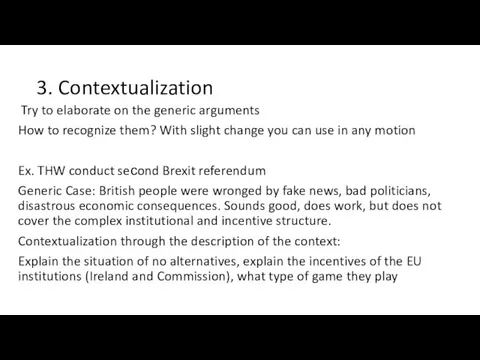 3. Contextualization Try to elaborate on the generic arguments How to