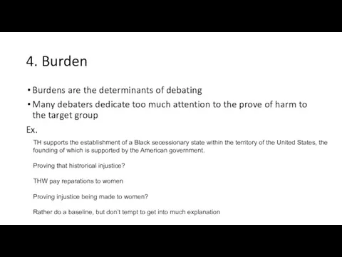 4. Burden Burdens are the determinants of debating Many debaters dedicate