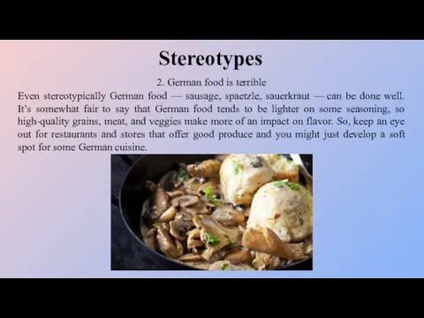 2. German food is terrible Stereotypes Even stereotypically German food —