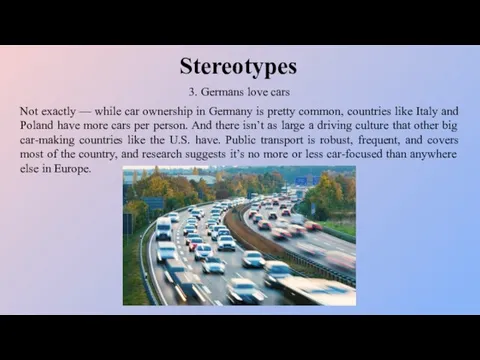 3. Germans love cars Stereotypes Not exactly — while car ownership