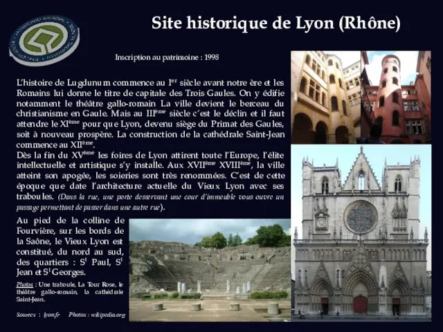 Site historique de Lyon (Rhône) Sources : lyon.fr Photos : wikipedia.org