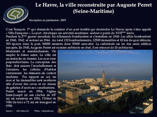 Le Havre, la ville reconstruite par Auguste Perret (Seine-Maritime) Sources :