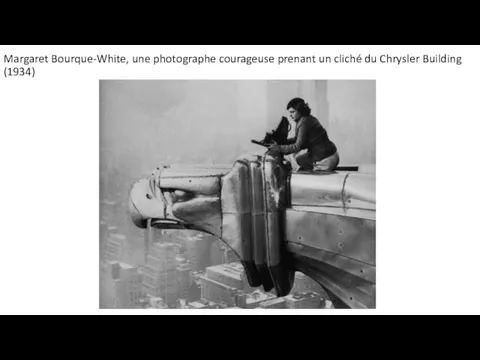 Margaret Bourque-White, une photographe courageuse prenant un cliché du Chrysler Building (1934)