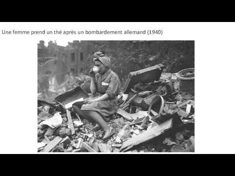 Une femme prend un thé après un bombardement allemand (1940)