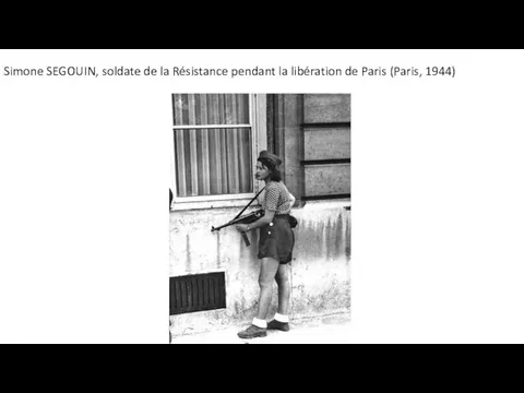 Simone SEGOUIN, soldate de la Résistance pendant la libération de Paris (Paris, 1944)