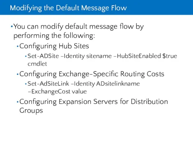 Modifying the Default Message Flow You can modify default message flow