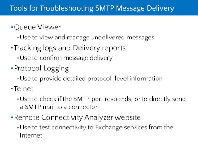 Tools for Troubleshooting SMTP Message Delivery Queue Viewer Use to view