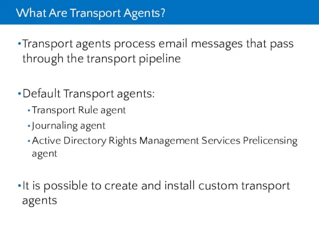 What Are Transport Agents? Transport agents process email messages that pass