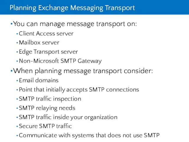 Planning Exchange Messaging Transport You can manage message transport on: Client