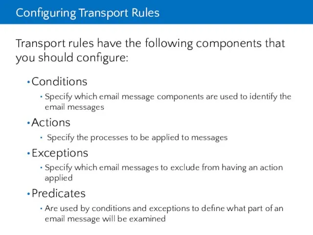 Configuring Transport Rules Transport rules have the following components that you