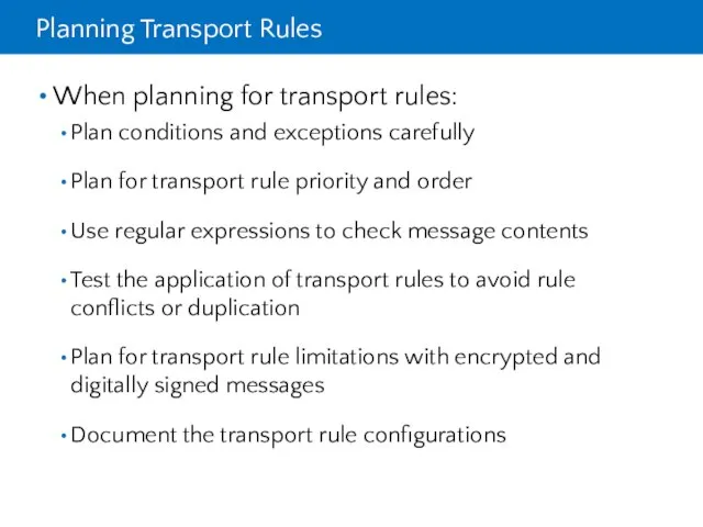 Planning Transport Rules When planning for transport rules: Plan conditions and