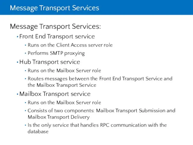 Message Transport Services Message Transport Services: Front End Transport service Runs