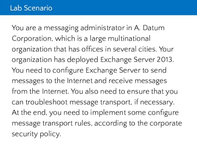 Lab Scenario You are a messaging administrator in A. Datum Corporation,