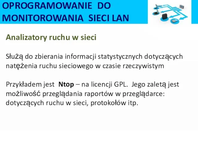 OPROGRAMOWANIE DO MONITOROWANIA SIECI LAN Analizatory ruchu w sieci Służą do