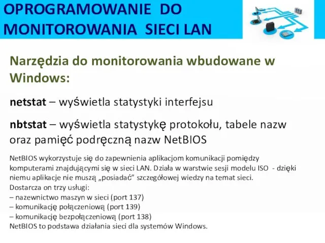 OPROGRAMOWANIE DO MONITOROWANIA SIECI LAN Narzędzia do monitorowania wbudowane w Windows: