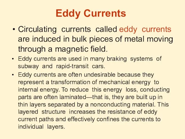 Eddy Currents Circulating currents called eddy currents are induced in bulk