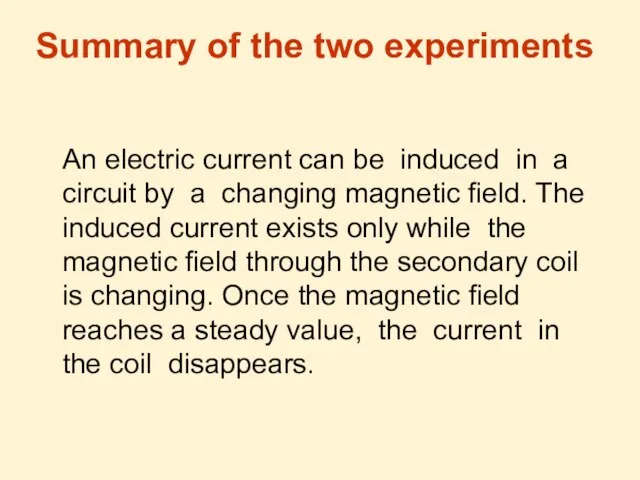 An electric current can be induced in a circuit by a