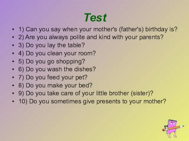 Test 1) Can you say when your mother's (father's) birthday is?