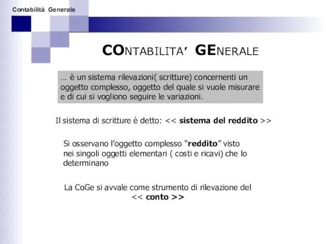 CONTABILITA’ GENERALE … è un sistema rilevazioni( scritture) concernenti un oggetto