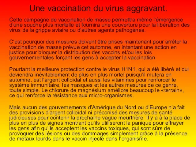 Une vaccination du virus aggravant. Cette campagne de vaccination de masse