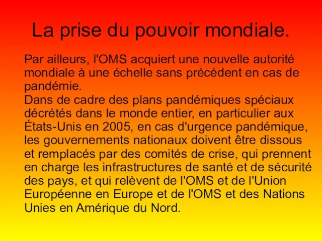 La prise du pouvoir mondiale. Par ailleurs, l'OMS acquiert une nouvelle