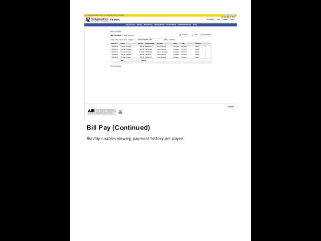 Bill Pay (Continued) Bill Pay enables viewing payment history per payee.