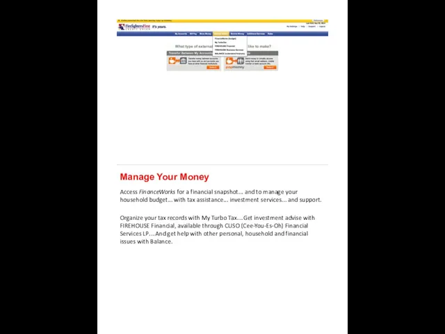 Manage Your Money Access FinanceWorks for a financial snapshot... and to