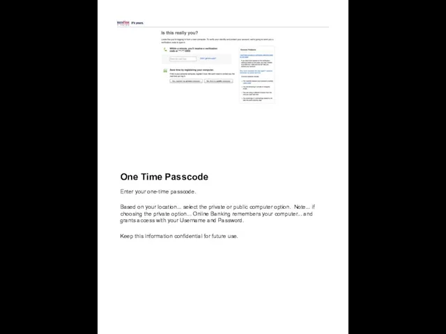 One Time Passcode Enter your one-time passcode. Based on your location...