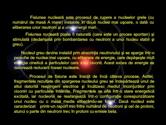 Fisiunea nucleară este procesul de rupere a nucleelor grele (cu numărul