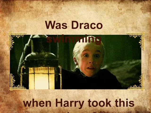 Was Draco swimming when Harry took this photo?