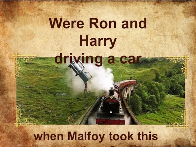 Were Ron and Harry driving a car when Malfoy took this photo?