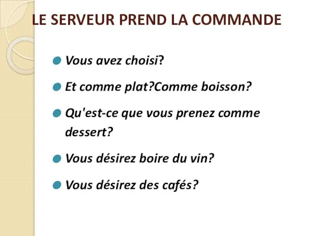 LE SERVEUR PREND LA COMMANDE Vous avez choisi? Et comme plat?Comme