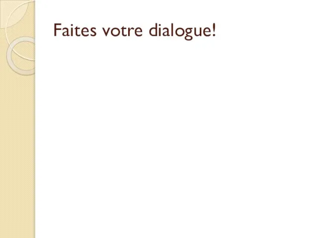 Faites votre dialogue!