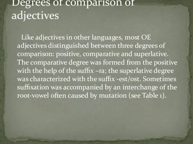 Like adjectives in other languages, most OE adjectives distinguished between three