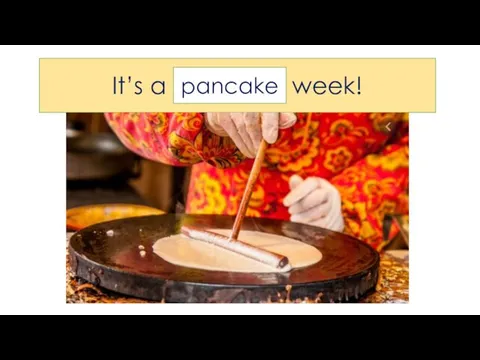 It’s a week! pancake