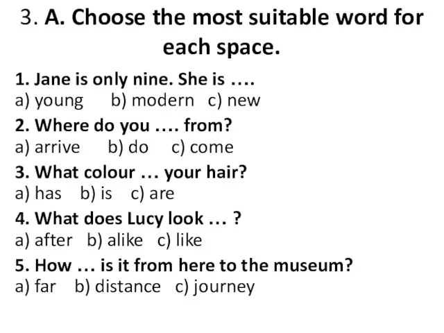 3. A. Choose the most suitable word for each space. 1.