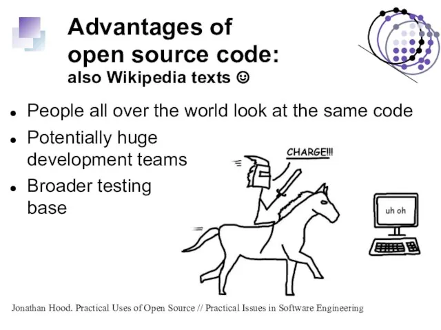 Advantages of open source code: also Wikipedia texts ☺ People all