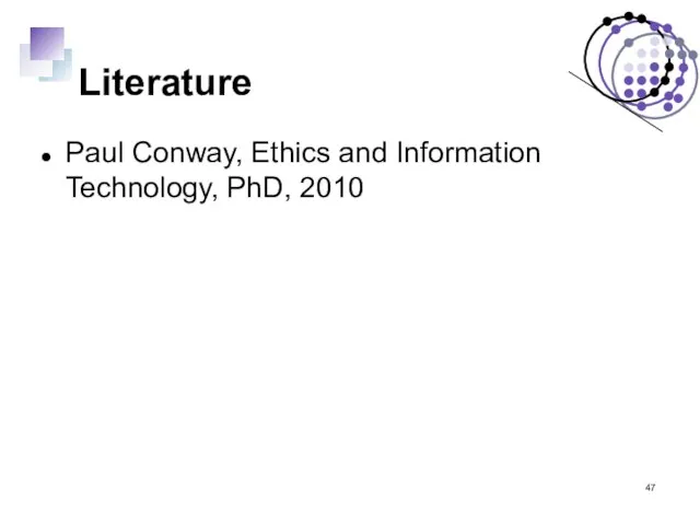 Literature Paul Conway, Ethics and Information Technology, PhD, 2010