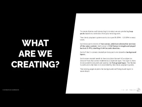 WHAT ARE WE CREATING? To create diverse and interesting VJ content