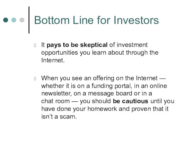 Bottom Line for Investors It pays to be skeptical of investment