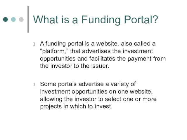 What is a Funding Portal? A funding portal is a website,